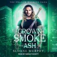 A Crown of Smoke and Ash Lib/E （Library）