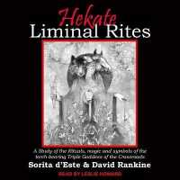 Hekate Liminal Rites : A Study of the Rituals, Magic and Symbols of the Torch-Bearing Triple Goddess of the Crossroads （Library）