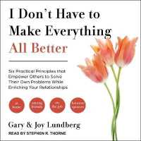 I Don't Have to Make Everything All Better : Six Practical Principles That Empower Others to Solve Their Own Problems While Enriching Your Relationships