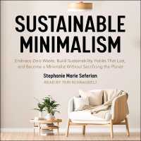 Sustainable Minimalism : Embrace Zero Waste, Build Sustainability Habits That Last, and Become a Minimalist without Sacrificing the Planet （Library）