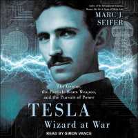 Tesla : Wizard at War: the Genius, the Particle Beam Weapon, and the Pursuit of Power