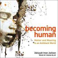 Becoming Human : Matter and Meaning in an Antiblack World （Library）