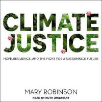 Climate Justice : Hope, Resilience, and the Fight for a Sustainable Future