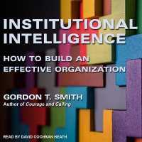 Institutional Intelligence : How to Build an Effective Organization （Library）