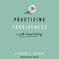 Practicing Forgiveness : A Path toward Healing （Library）