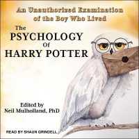 The Psychology of Harry Potter : An Unauthorized Examination of the Boy Who Lived