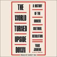 The World Turned Upside Down Lib/E : A History of the Chinese Cultural Revolution （Library）