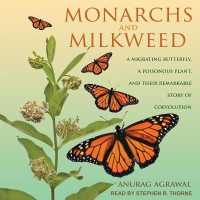 Monarchs and Milkweed : A Migrating Butterfly, a Poisonous Plant, and Their Remarkable Story of Coevolution