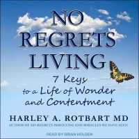 No Regrets Living : 7 Keys to a Life of Wonder and Contentment （Library）