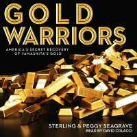 Gold Warriors : America's Secret Recovery of Yamashita's Gold