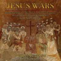 Jesus Wars : How Four Patriarchs, Three Queens, and Two Emperors Decided What Christians Would Believe for the Next 1,500 Years （Library）