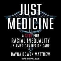 Just Medicine : A Cure for Racial Inequality in American Health Care （Library）