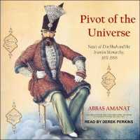 Pivot of the Universe : Nasir Al-Din Shah and the Iranian Monarchy, 1831-1896 （Library）