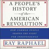 A People's History of the American Revolution Lib/E : How Common People Shaped the Fight for Independence （Library）