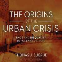 The Origins of the Urban Crisis Lib/E : Race and Inequality in Postwar Detroit （Library）
