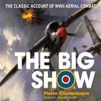 The Big Show Lib/E : The Classic Account of WWII Aerial Combat （Library）
