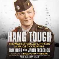 Hang Tough : The WWII Letters and Artifacts of Major Dick Winters