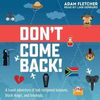 Don't Come Back : A Funny Travel Adventure of Bad-Tempered Baboons, Black Magic, and Breakups （Library）