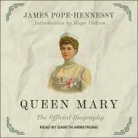 Queen Mary : The Official Biography （Library）