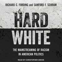 Hard White : The Mainstreaming of Racism in American Politics （Library）