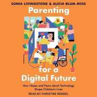 Parenting for a Digital Future : How Hopes and Fears about Technology Shape Children's Lives