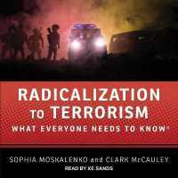 Radicalization to Terrorism : What Everyone Needs to Know （Library）