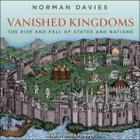 Vanished Kingdoms : The Rise and Fall of States and Nations （Library）