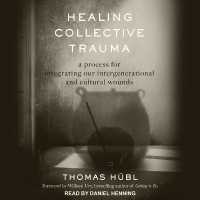 Healing Collective Trauma : A Process for Integrating Our Intergenerational and Cultural Wounds （Library）