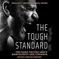 The Tough Standard Lib/E : The Hard Truths about Masculinity and Violence （Library）