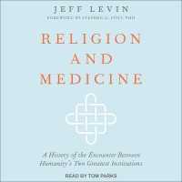 Religion and Medicine : A History of the Encounter between Humanity's Two Greatest Institutions