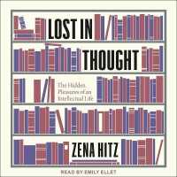 Lost in Thought : The Hidden Pleasures of an Intellectual Life