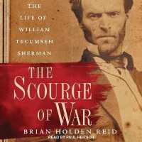 The Scourge of War : The Life of William Tecumseh Sherman