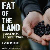 Fat of the Land : Adventures of a 21st Century Forager （Library）