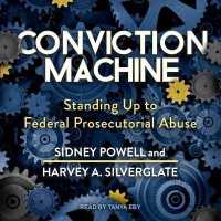 Conviction Machine : Standing Up to Federal Prosecutorial Abuse （Library）