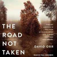 The Road Not Taken : Finding America in the Poem Everyone Loves and Almost Everyone Gets Wrong
