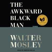 The Awkward Black Man Lib/E : Stories （Library）