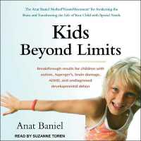 Kids Beyond Limits : The Anat Baniel Method Neuromovement for Awakening the Brain and Transforming the Life of Your Child with Special Needs