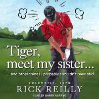 Tiger, Meet My Sister... Lib/E : And Other Things I Probably Shouldn't Have Said