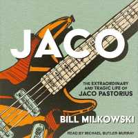 Jaco : The Extraordinary and Tragic Life of Jaco Pastorius （Library）