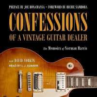 Confessions of a Vintage Guitar Dealer : The Memoirs of Norman Harris