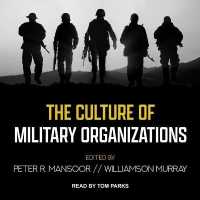The Culture of Military Organizations Lib/E （Library）