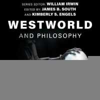 Westworld and Philosophy : If You Go Looking for the Truth, Get the Whole Thing （Library）