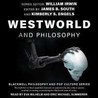 Westworld and Philosophy : If You Go Looking for the Truth, Get the Whole Thing