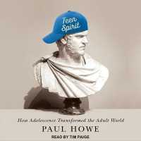 Teen Spirit : How Adolescence Transformed the Adult World （Library）