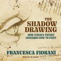 The Shadow Drawing : How Science Taught Leonardo How to Paint