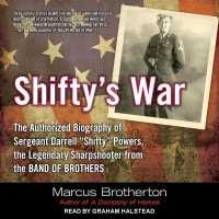 Shifty's War : The Authorized Biography of Sergeant Darrell 'Shifty' Powers, the Legendary Sharpshooter from the Band of Brothers （Library）