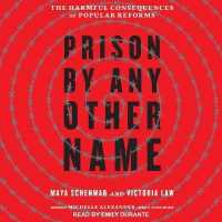 Prison by Any Other Name Lib/E : The Harmful Consequences of Popular Reforms