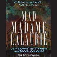 Mad Madame Lalaurie : New Orleans' Most Famous Murderess Revealed