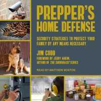 Prepper's Home Defense : Security Strategies to Protect Your Family by Any Means Necessary （Library）