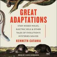Great Adaptations : Star-Nosed Moles, Electric Eels, and Other Tales of Evolution's Mysteries Solved （Library）
